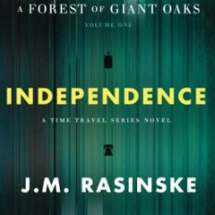 [ACCESS] [EPUB KINDLE PDF EBOOK] A Forest of Giant Oaks Volume 1: INDEPENDENCE by  J.