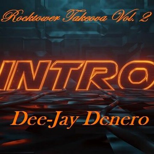 Rocktower Takeova Vol. 2 Intro Dee-Jay Denero