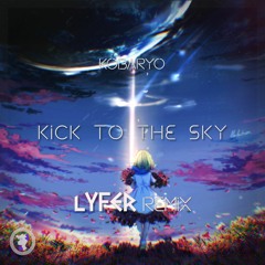 Kobaryo - Kick To The Sky (Lyfer 2020 REMIX - EDIT)