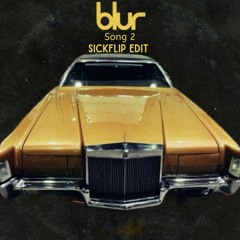 Blur-Song 2 (SickFlip Edit) [FREE DOWNLOAD]