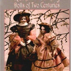 PDF_ Rare & Lovely Dolls: Two Centuries of Beautiful Dolls
