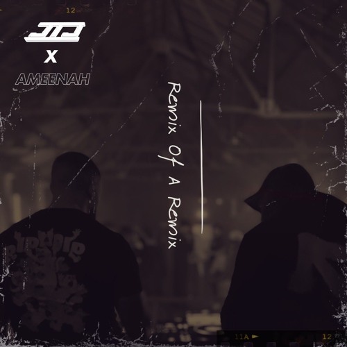 JTJ X AMEENAH - POST & GHOST (REMIX OF A REMIX)
