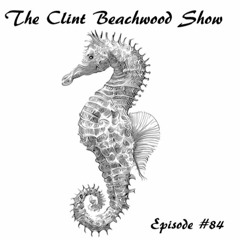 Episode 84.3 - The Clint Beachwood Show