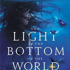 Kindle The Light at the Bottom of the World (Light the Abyss, 1)