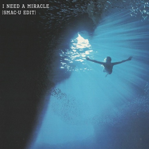 I Need A Miracle (SMAC-U Edit) [FREE DL]