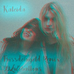 Kaleida - 99 Luftballons (Frissdeingeld Remix)