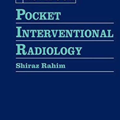 [READ] [EPUB KINDLE PDF EBOOK] Pocket Interventional Radiology (Pocket Notebook) by  Dr. Shiraz Rahi