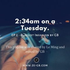 Playlist Invasion Ep 2 - 2:34am on a Tuesday.