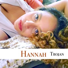 Hannah //// Trojan //// Produced by Zendo & The Eternal ÆON