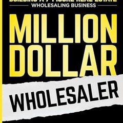 ❤PDF✔ Million Dollar Wholesaler: The Step-By-Step Field Manual For Building A 7-Figure Real Est