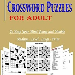 ( nLMUx ) EASY TO READ CROSSWORD PUZZLES FOR ADULT: To Keep Your Mind Young and Nimble, Medium-Level
