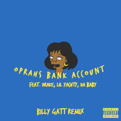 Oprahs Bank Account - Drake, DaBaby, Lil Yachty (Billy Gatt Remix)