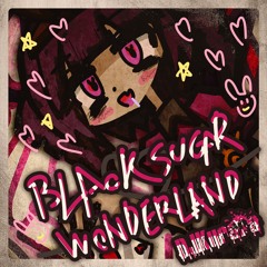ブラックシュガー♡ワンダーランド / BlackSugar♡Wonderland