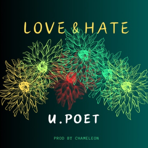 LOVE & HATE  - U.Poet   Prod by Chameleon