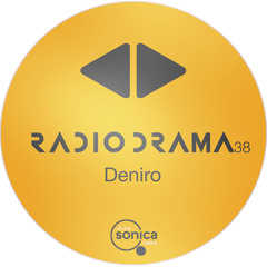 Radio Drama 38 | Deniro
