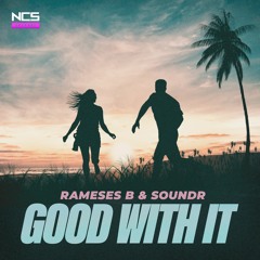 Rameses B & SOUNDR - Good With It