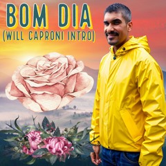 "FREE DOWNLOAD" Bom Dia (Will Caproni Intro AFTER PVT)