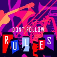 Don`t Follow Rules