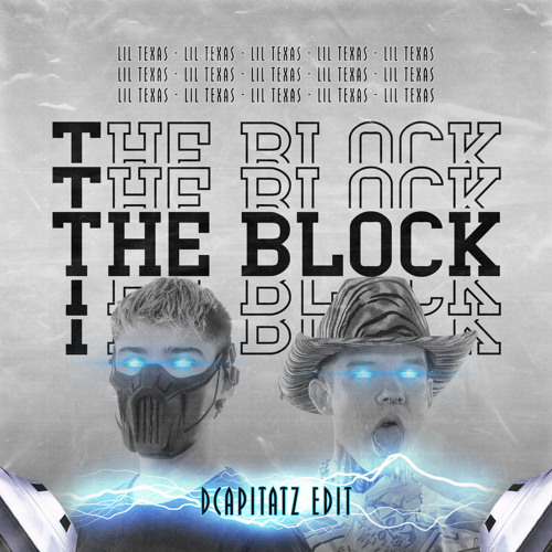 The Block - Lil Texas (Dcapitatz Edit)