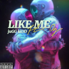 LIKE ME (FT.OG)
