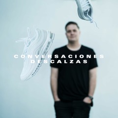 Conversaciones Descalzas Podcast - Carlos Fraija - Episodio 8 - Temporada 3