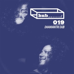 h u b ♪ 0 1 9 D h a n v a n t r i D u b