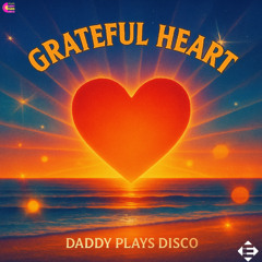 Daddy Plays Disco - Grateful Heart