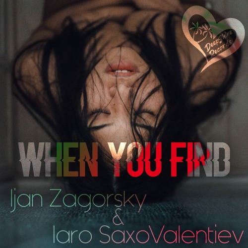 Ijan Zagorsky & Iaro SaxoValentiev - When You Find (Original Mix)