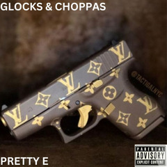 GLOCKS & CHOPPAS - PRETTY E X PRESSUREAM