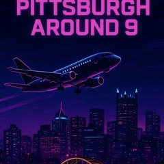 Pittsburgh Around 9