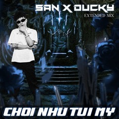 Chơi Như Tụi Mỹ x Fuck U All - San ft. Ducky | Extended Mix