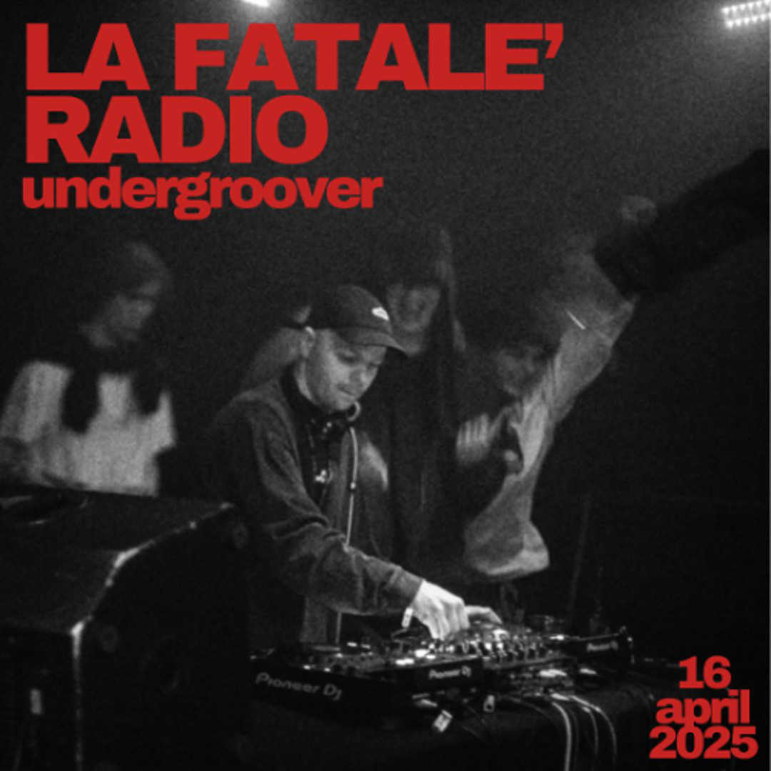 UNDERGROOVER | La Fatale' Radio 08
