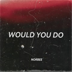 Norbee - Would You Do (Radio Edit) [FULL]