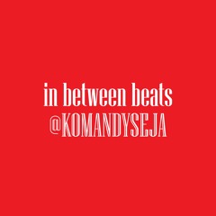 in between beats @KOMANDYSEJA