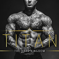 ACCESS EBOOK 🧡 Titan (The Dark Kingdom Book 2) by  Shantel Tessier [EBOOK EPUB KINDL