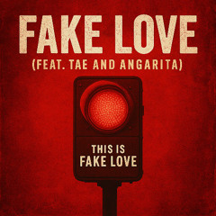 Fake Love (feat. Tae and Jules)