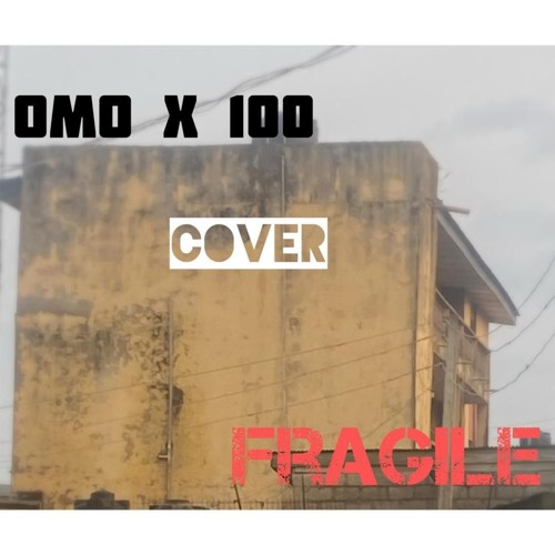 Fragile - Omo x 100 CoVer.mp3