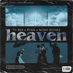 Ty-Rex x Ryan x Noah Richez - Heaven