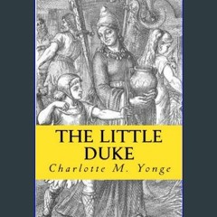 Read eBook [PDF] ⚡ The Little Duke: Richard The Fearless get [PDF]