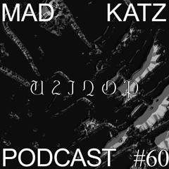 Mad Katz Podcast # 60 Uzinop