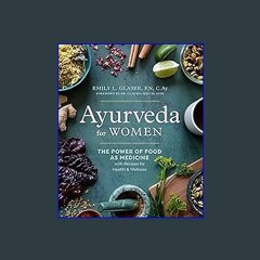 #^Ebook 📖 Ayurveda for Women: The Power of Food as Medicine with Recipes for Health and Wellness ^