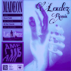 Madeon- All My Friends (Lexdez Remix)