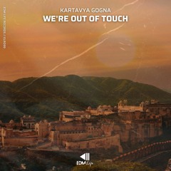 Kartavya Gogna - We're Out Of Touch