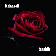 Tezahür - Melankoli