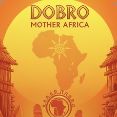 DOBRO - MOTHER AFRICA .mp3