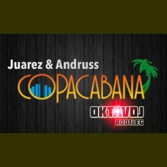 Juarez & Andruss - Copacabana (Oktavdj Bootleg)