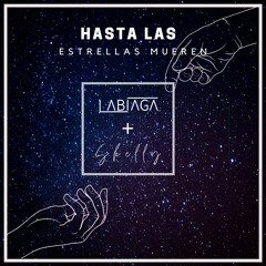 HASTA LAS ESTRELLAS MUEREN - LABIAGA FT SHELLY