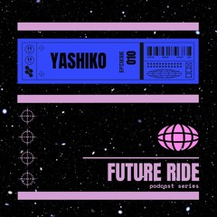 Yashiko - Future Ride Episode 010