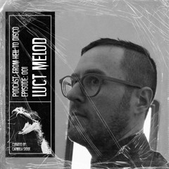 From Hell to Disco - #001 - Luct Melod