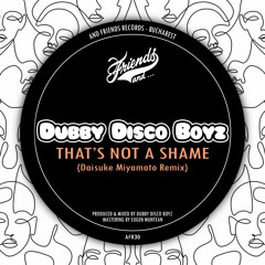 Dubby Disco Boyz - That's Not A Shame (Daisuke Mijamoto Remix)